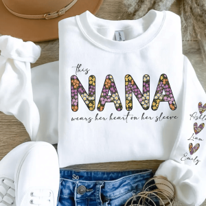 Custom This Nana Wears Her Heart On Her Sleeve Sweatshirt, Personalized Nana Sweatshirt With Grandchildren Names, Grandma Shirt with Names On Sleeve