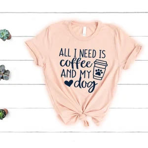 All I Need Is Coffee And My Dog Dog Mom Shirt Dog Lover Shirt Dog Mom Gift Fur Mama Shirt 1