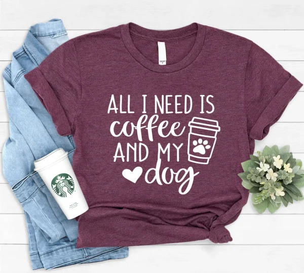 All I Need Is Coffee And My Dog Dog Mom Shirt Dog Lover Shirt Dog Mom Gift Fur Mama Shirt 2