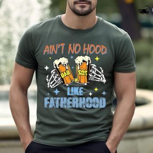 Ain?t No Hood Like Fatherhood, Dad Beer T-Shirt, Funny Father?s Day Gift, New Dad Gift, Beer Lover Dad