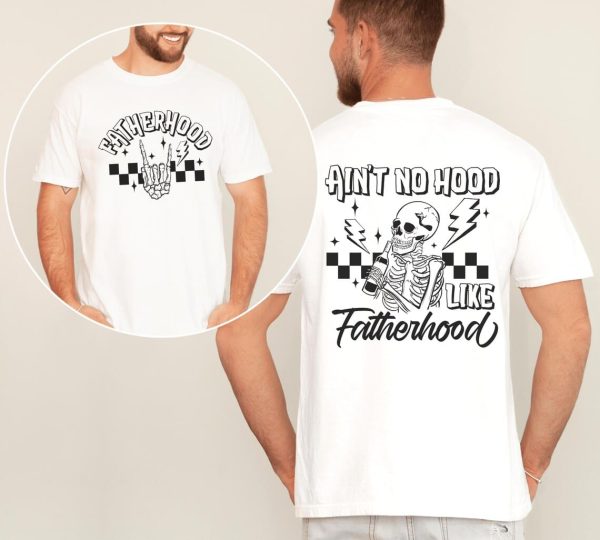 Aint No Hood Like Fatherhood Shirt 3