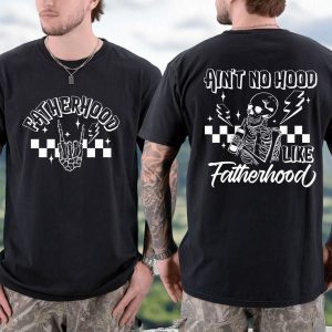 Aint No Hood Like Fatherhood Shirt 4
