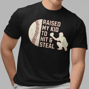 Baseball Parent Shirt ? Raised My Kid to Hit & Steal ? Great Gift for Baseball Dad or Mom