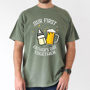 Our First Father's Day Together T-Shirt - The Best Father's Day Gift
