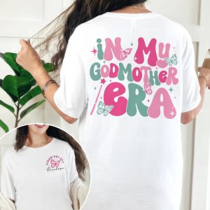 Custom Godmother, In My Godmother Era Shirt Godmother Gift T-Shirt, The Best Idea for Mother's Day Gift