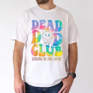 Dead Dad Club T-Shirt, The Best Father's Day Gift