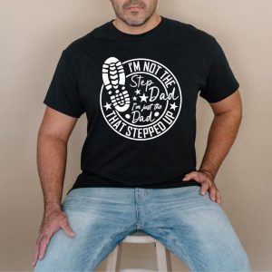 Dad That Stepped Up Shirt 1