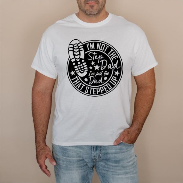 Dad That Stepped Up Shirt 2