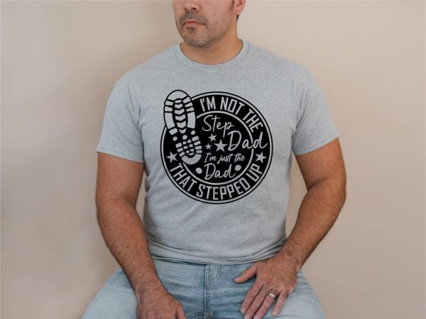 Dad That Stepped Up Shirt 4