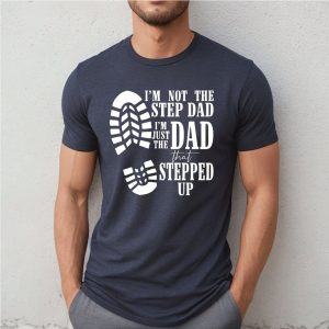 Im Not The Step Dad Shirt 3
