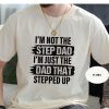 Im Not The Step Dad T Shirt 3