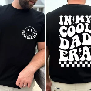 In My Cool Dad Era Shirt 1