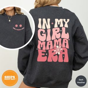 In My Girl Mama Era, New Mom, Girl Of Mom, Mom Sweatshirt, Cool Moms Club Sweatshirt, The Best Idea for Mother's Day Gift