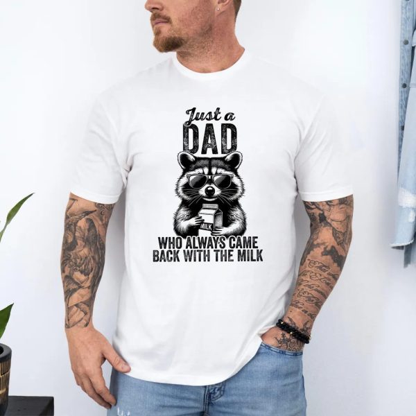 Just A Dad Who Always Came Back With The Milk Shirt 1