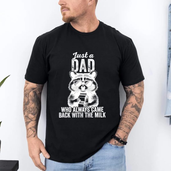 Just A Dad Who Always Came Back With The Milk Shirt 4