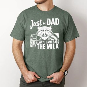 Just A Dad Who Always Comes Back Milk Raccoon Dad Shirt 2