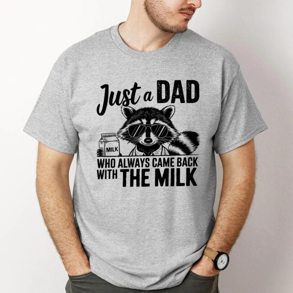 Just A Dad Who Always Comes Back Milk Raccoon Dad Shirt 3
