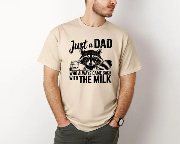 Just A Dad Who Always Comes Back Milk Raccoon Dad Shirt 4