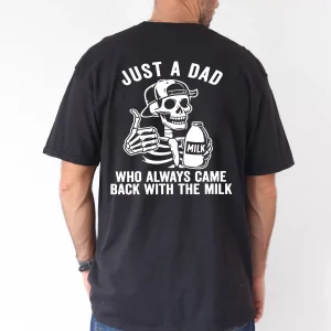 Just a Dad, Who Always Came Back With The Milk T-Shirt, The Best Father's Day Gift