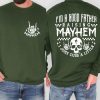 Mayhem Dad Shirt Sweatshirt 4