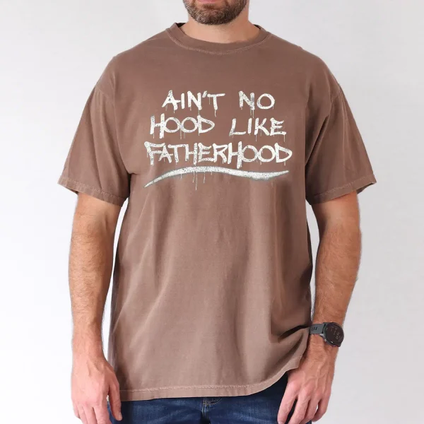 Mens Aint No Hood Like Fatherhood 4
