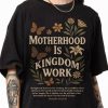 Motherhood Is Kingdom Work Shirt Retro Christian Mom Shirt Mom Life Mother Day Tee Floral Religious Vintage Bible Proverbs Tee 1 1