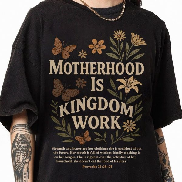 Motherhood Is Kingdom Work Shirt Retro Christian Mom Shirt Mom Life Mother Day Tee Floral Religious Vintage Bible Proverbs Tee 1 1