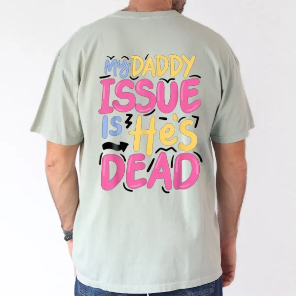 My Daddy Issue Is Hes Dead 2025 Happy New Year Edition Casual Cotton T Shirt for Men Breathable Soft Regular Fit S XXXL 1