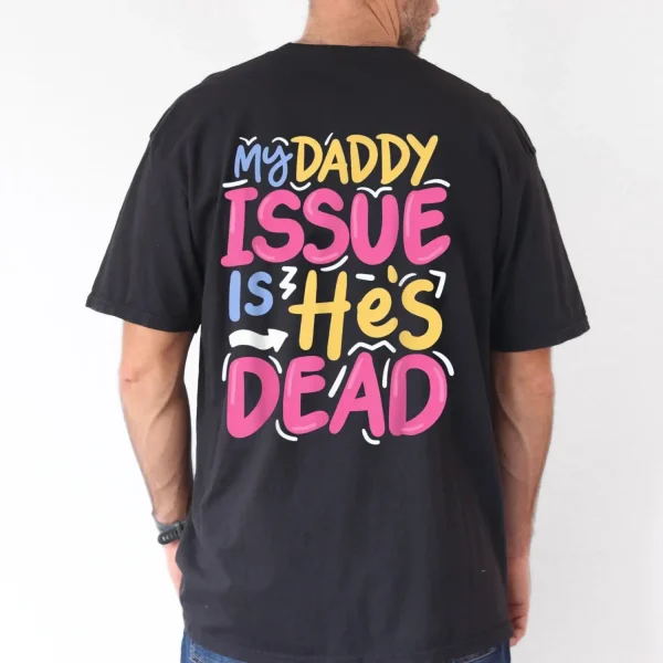 My Daddy Issue Is Hes Dead 2025 Happy New Year Edition Casual Cotton T Shirt for Men Breathable Soft Regular Fit S XXXL 2