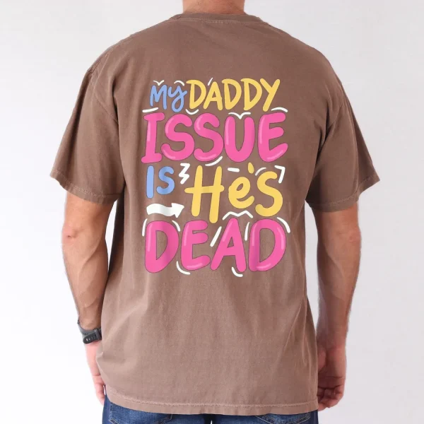 My Daddy Issue Is Hes Dead 2025 Happy New Year Edition Casual Cotton T Shirt for Men Breathable Soft Regular Fit S XXXL 3