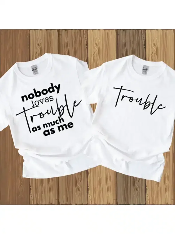 Nobody Loves Trouble as Much as Me Tshirt 2