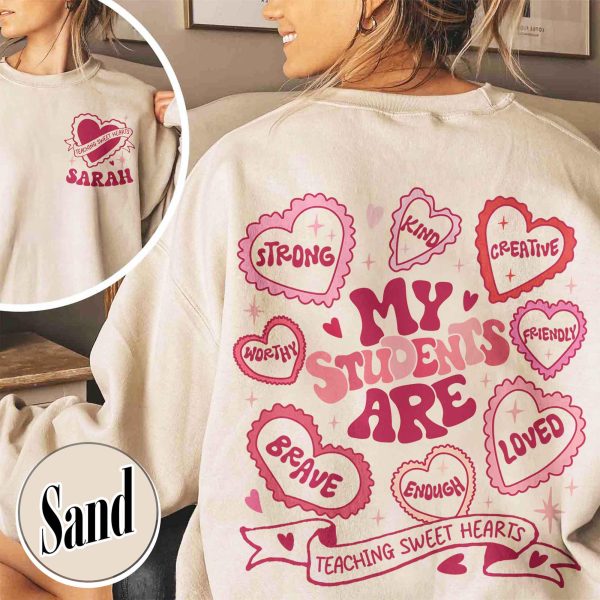 Personalized Teacher Sweatshirt ValentinesMy Students Are Valentines ShirtValentine Teacher ShirtValentineDayGift for TeacherTeache Gift 1 1