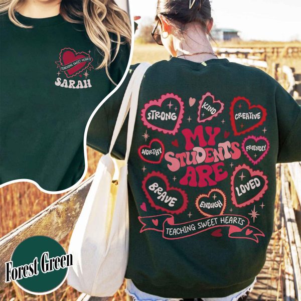 Personalized Teacher Sweatshirt ValentinesMy Students Are Valentines ShirtValentine Teacher ShirtValentineDayGift for TeacherTeache Gift 2 1