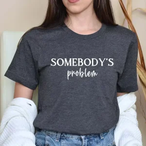 Somebodys Problem Couples Matching Shirts 1