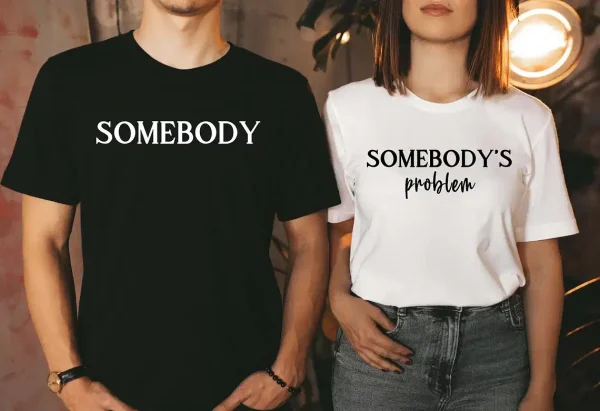 Somebodys Problem Couples Matching Shirts 2