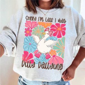 Sorry I'm Late I Was Dilly Dallying Goose, Boho Floral Sweatshirt, Happy Mother's Day, The Best Gift for Women