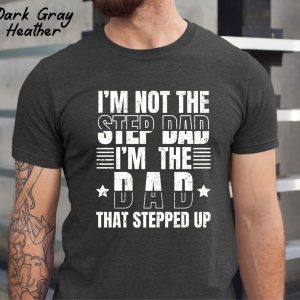 Step Dad Shirt Im not the step Dad 1