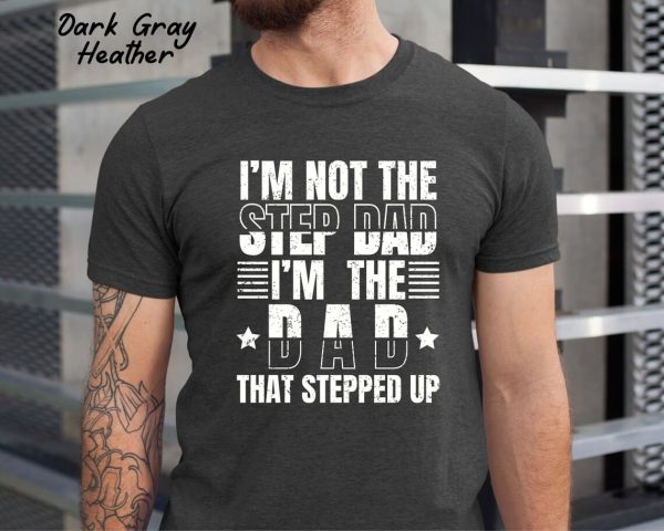 Step Dad Shirt Im not the step Dad 1