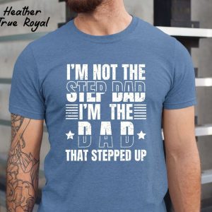 Step Dad Shirt Im not the step Dad 2