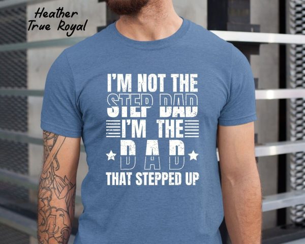 Step Dad Shirt Im not the step Dad 2