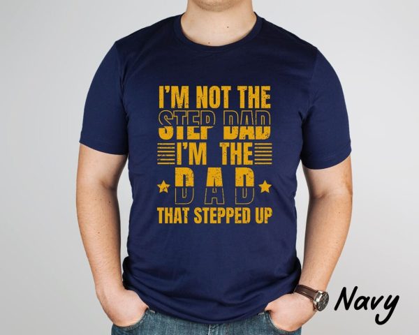 Step Dad Shirt Im not the step Dad 3