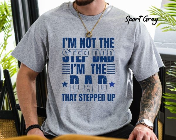 Step Dad Shirt Im not the step Dad 4