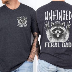 Unhinged Feral Dad Shirt 1
