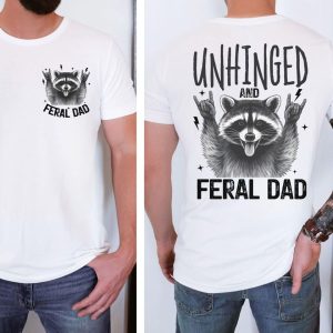 Unhinged Feral Dad Shirt 3