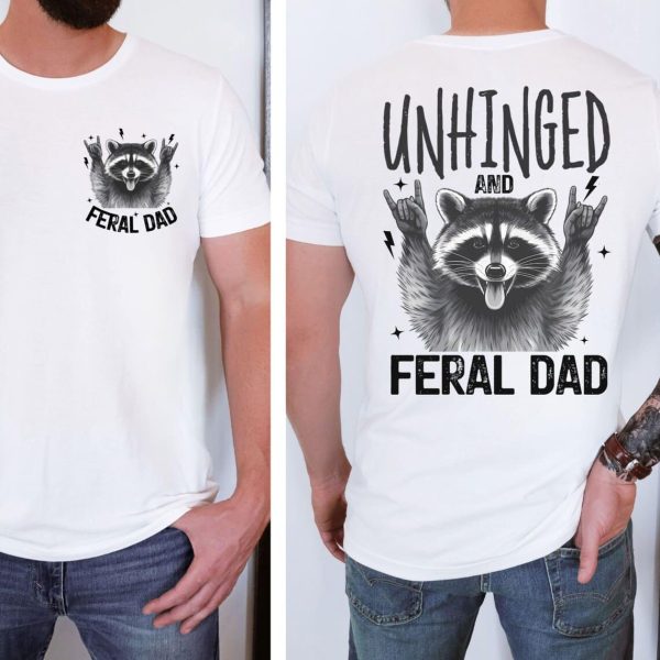 Unhinged Feral Dad Shirt 3