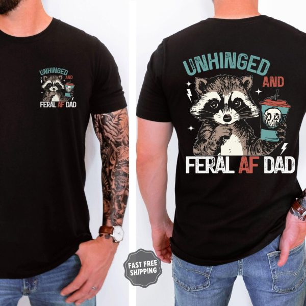 Unhinged Feral Dad Shirt Dad Shirt Fathers Day Gift Shirt Funny Fatherhood T Shirt Funny Dad Life Shirt New Dad Gift for Fathers Day 2