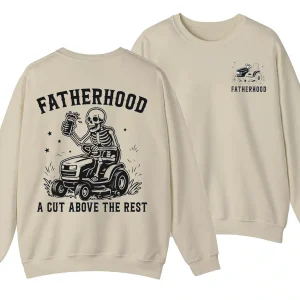 Fatherhood A Cut Above The Rest Sweatshirt, Funny Lawn Mowing Dad, Father’s Day Gift Idea, Dad Joke T-Shirt, Gift for Dad, Yard Work Humor