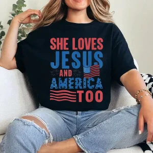 Jesus and America Tee – She Loves Jesus & Her Country Too – USA Faith Shirt – Christian July 4th Gift for Her
