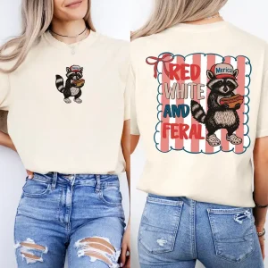 Red White and Feral 2 Sides T-Shirt – Funny 4th of July Tee – Double-Sided USA Freedom T-Shirt – Patriotic Independence Day Gift