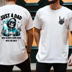 Just A Dad Who Always Came Back With The Milk T-Shirt – Funny Dad Gift – Unique Father's Day Shirt